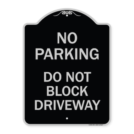 Signmission No Parking Do Not Block Driveway Heavy-Gauge Aluminum Architectural Sign, 24" x 18", BS-1824-23627 A-DES-BS-1824-23627